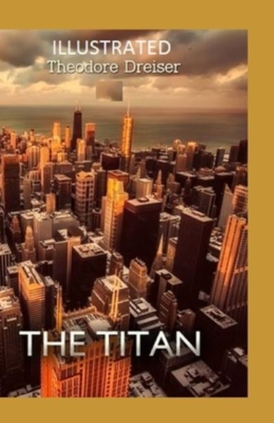 Cover for Theodore Dreiser · The Titan Illustrated (Paperback Book) (2021)