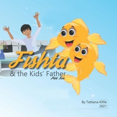 Cover for Tattiana Tesfaye Kifile · Fishta &amp; the Kids' Father: Fishta 2 with Amharic reading (Paperback Book) (2021)