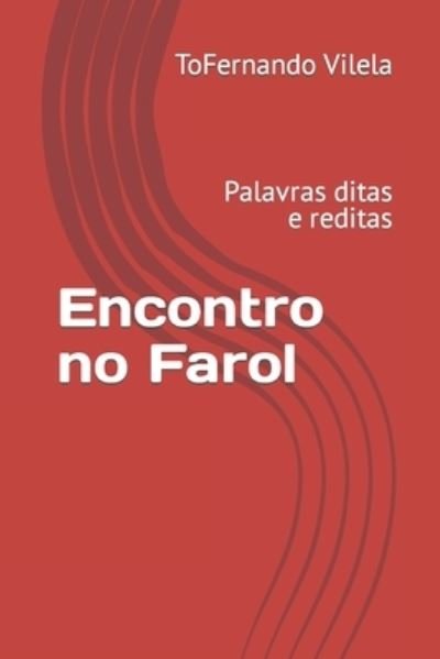 Cover for Tofernando Vilela · Encontro no Farol: Palavras ditas e reditas (Pocketbok) (2022)