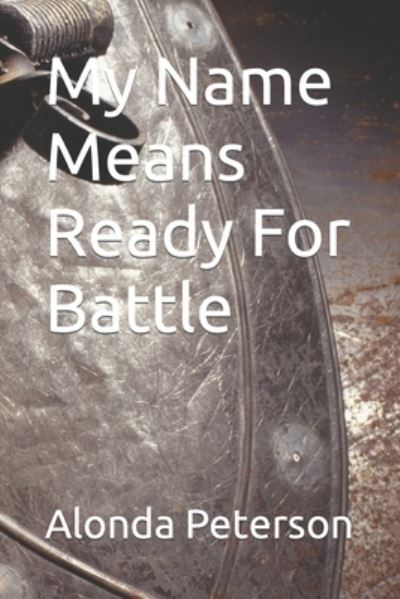 Cover for Alonda Peterson · My Name Means Ready For Battle (Paperback Book) (2022)