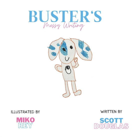 Buster's Messy Writing - Scott Douglas - Książki - Independently Published - 9798848734645 - 28 sierpnia 2022