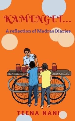 Kamenget...: A reflection of Madras Diaries - Teena Nani - Bøger - Notion Press - 9798885690645 - 13. januar 2022
