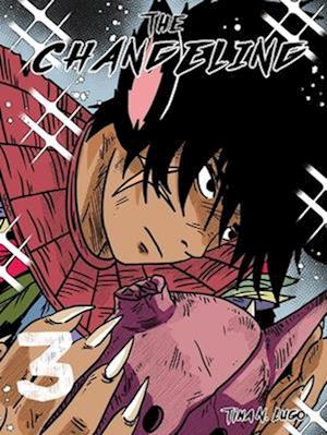 The Changeling: Volume 3 - Tina N. Lugo - Books - Silver Sprocket - 9798886200645 - June 19, 2025