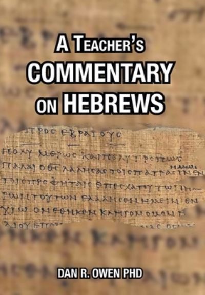 Cover for Owen, Dan R, PhD · A Teacher's Commentary on Hebrews (Hardcover Book) (2022)