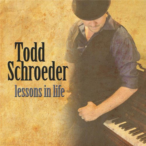 Lessons in Life - Todd Schroeder - Muzyka - CD Baby - 0015882073646 - 1 kwietnia 2014