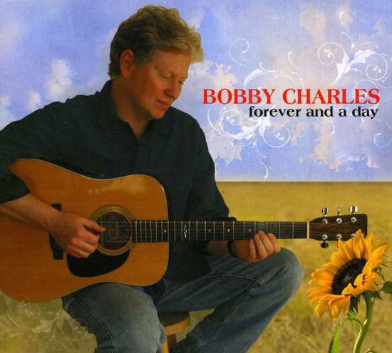 Forever & a Day - Bobby Charles - Musiikki - Bobby Charles - 0700261251646 - tiistai 23. syyskuuta 2008