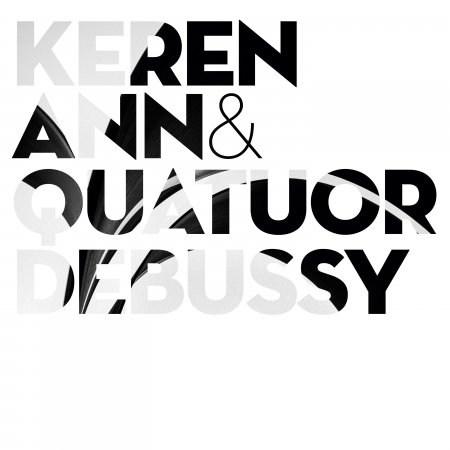 Keren Ann & Quatuor Debussy - Keren Ann - Musik - BELIEVE - 3700187675646 - 11 februari 2022