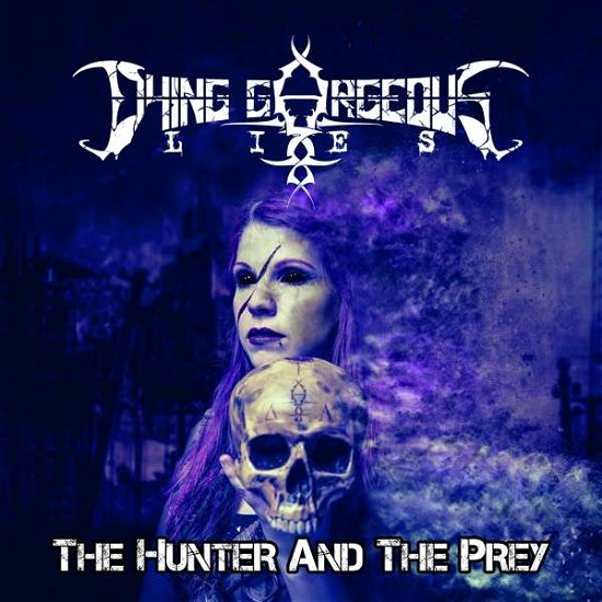 Dying Gorgeous Lies · The Hunter and the Prey (CD) (2019)