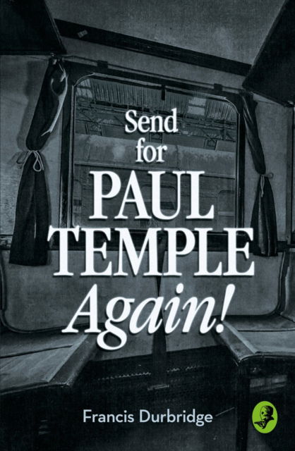 Send for Paul Temple Again! - A Paul Temple Mystery - Francis Durbridge - Books - HarperCollins Publishers - 9780008125646 - August 13, 2015