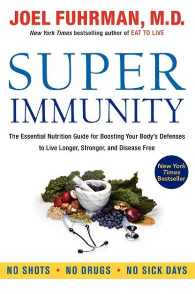 Cover for Joel Fuhrman · Super Immunity: The Essential Nutrition Guide for Boosting Your Body's Defenses to Live Longer, Stronger, and Disease Free - Eat for Life (Paperback Book) (2014)