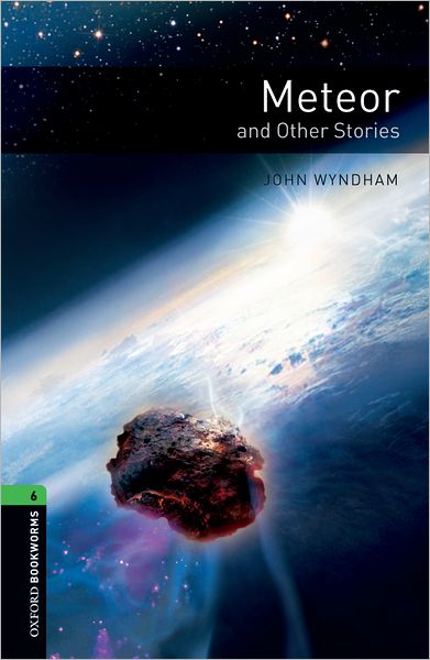 Cover for John Wyndham · Oxford Bookworms Library: Level 6:: Meteor and Other Stories - Oxford Bookworms Library (Paperback Book) (2008)