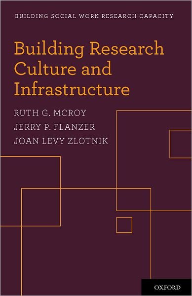 Cover for McRoy, Ruth G. (Donahue and DiFelice Endowed Professor, Donahue and DiFelice Endowed Professor, Boston College Graduate School of Social Work) · Building Research Culture and Infrastructure - Building Social Work Research Capacity (Paperback Book) (2012)