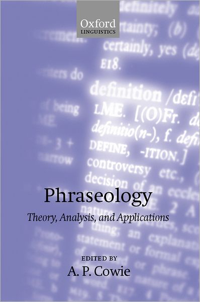 Cover for Cowie · Phraseology: Theory, Analysis, and Applications - Oxford Studies in Lexicography and Lexicology (Paperback Book) (2001)