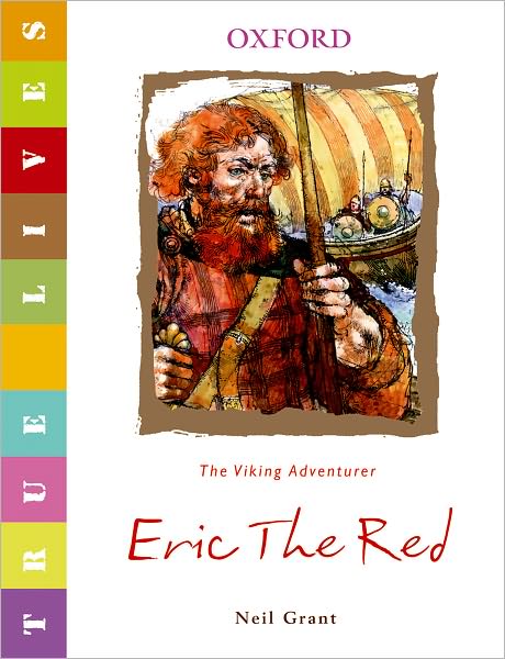 Cover for Neil Grant · True Lives: Eric the Red - The Viking Adventurer (Book)