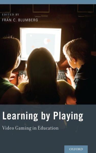 Cover for Fran C. Blumberg · Learning by Playing: Video Gaming in Education (Hardcover Book) (2014)