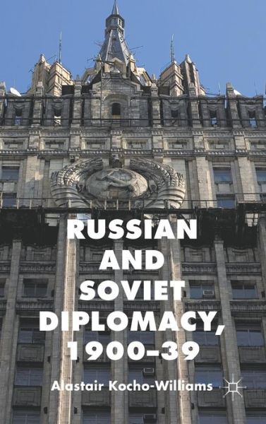 Cover for Alastair Kocho-Williams · Russian and Soviet Diplomacy, 1900-39 (Hardcover Book) (2011)