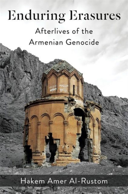 Enduring Erasures: Afterlives of the Armenian Genocide - Religion, Culture, and Public Life - Hakem Amer Al-Rustom - Bücher - Columbia University Press - 9780231213646 - 8. April 2025