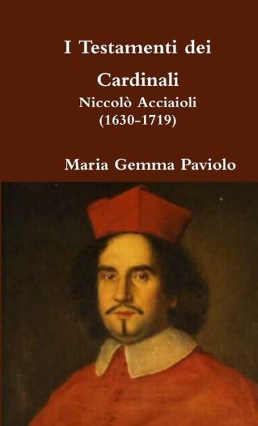 I Testamenti dei Cardinali - Maria Gemma Paviolo - Books - Lulu Press - 9780244617646 - July 17, 2017