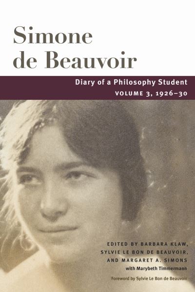 Diary of a Philosophy Student: Volume 3, 1926-30 - Beauvoir Series - Simone de Beauvoir - Books - University of Illinois Press - 9780252045646 - January 2, 2024