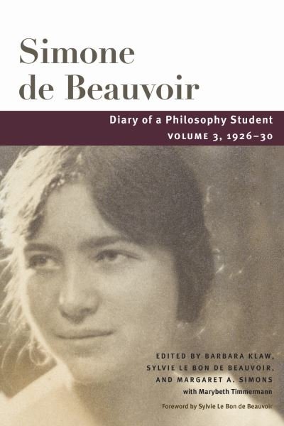 Cover for Simone de Beauvoir · Diary of a Philosophy Student: Volume 3, 1926-30 - Beauvoir Series (Gebundenes Buch) (2024)
