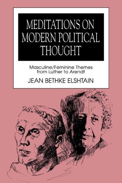Cover for Jean Bethke Elshtain · Meditations on Modern Political Thought: Masculine / Feminine Themes from Luther to Arendt (Paperback Bog) [Reprint edition] (1992)