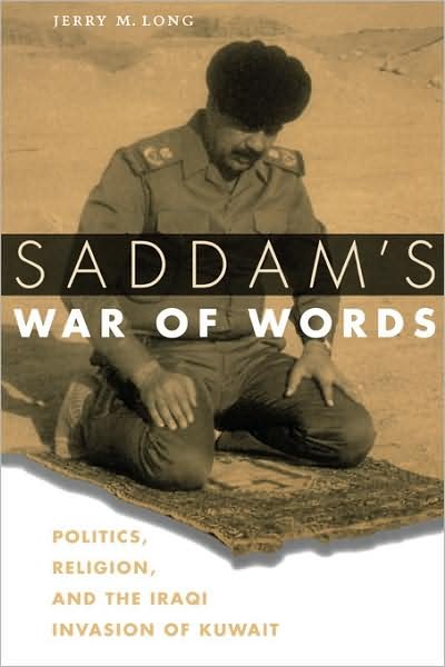 Cover for Jerry M. Long · Saddam's War of Words: Politics, Religion, and the Iraqi Invasion of Kuwait (Paperback Book) (2004)