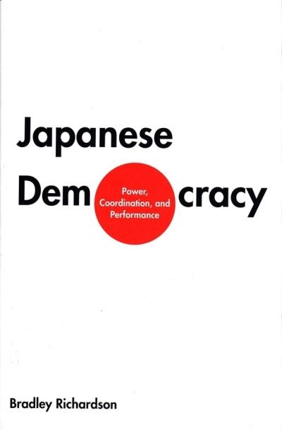 Cover for Bradley M. Richardson · Japanese Democracy: Power, Coordination, and Performance (Paperback Book) (1998)