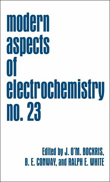 Modern Aspects of Electrochemistry 23 - Modern Aspects of Electrochemistry - B E Conway - Books - Springer Science+Business Media - 9780306441646 - October 31, 1992