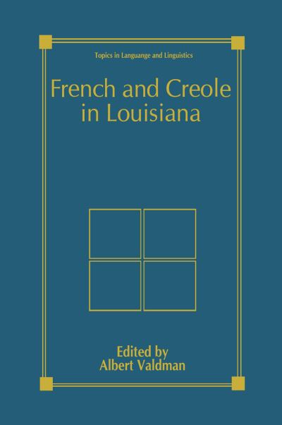 Cover for Albert Valdman · French and Creole in Louisiana - Topics in Language and Linguistics (Hardcover Book) [1997 edition] (1997)
