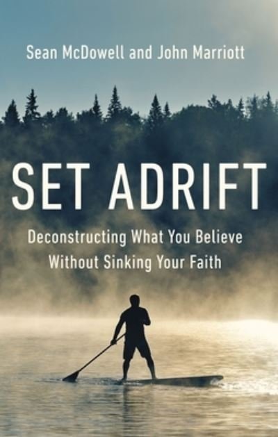 Cover for Sean McDowell · Set Adrift: Deconstructing What You Believe Without Sinking Your Faith (Paperback Book) (2023)