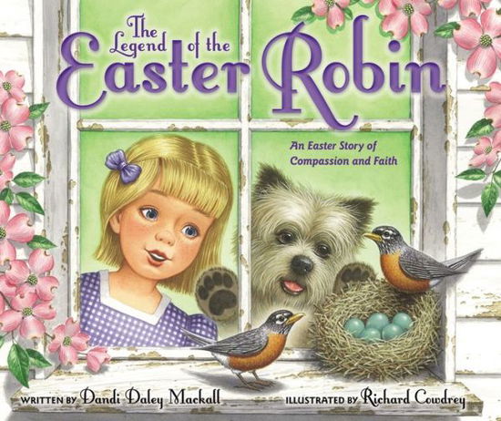 Cover for Dandi Daley Mackall · The Legend of the Easter Robin: An Easter Story of Compassion and Faith (Hardcover Book) (2016)