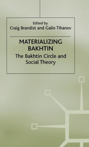 Materializing Bakhtin: The Bakhtin Circle and Social Theory - St Antony's Series -  - Książki - Palgrave Macmillan - 9780333746646 - 11 lutego 2000