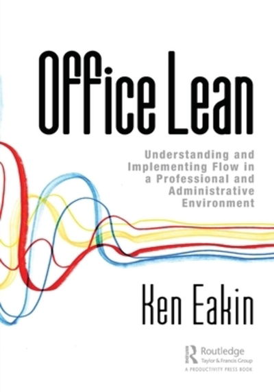 Cover for Ken Eakin · Office Lean: Understanding and Implementing Flow in a Professional and Administrative Environment (Paperback Book) (2019)