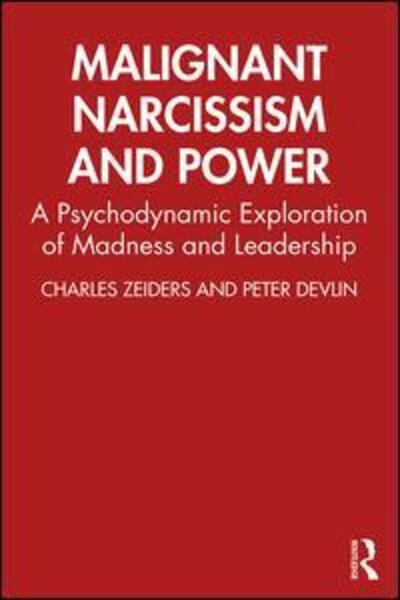 Cover for Charles Zeiders · Malignant Narcissism and Power: A Psychodynamic Exploration of Madness and Leadership (Paperback Book) (2019)