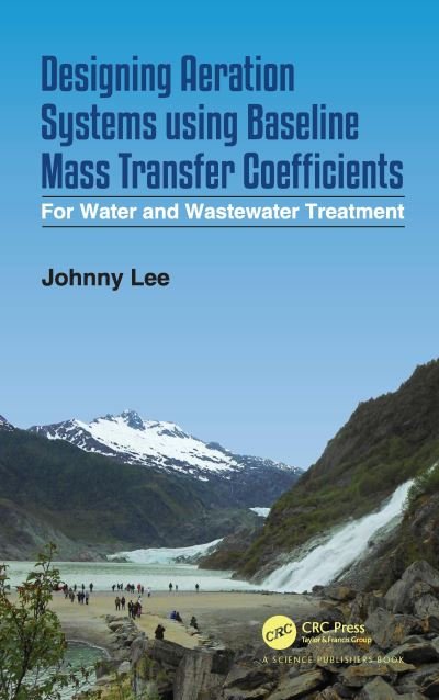 Cover for Johnny Lee · Designing Aeration Systems using Baseline Mass Transfer Coefficients: For Water and Wastewater Treatment (Paperback Book) (2023)