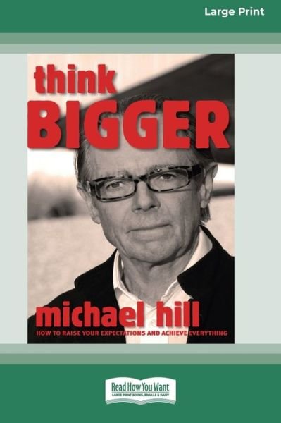 Cover for Michael Hill · Think Bigger (16pt Large Print Edition) (Paperback Book) (2013)