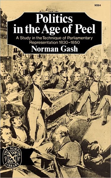 Cover for Norman Gash · Gash Politics in the Age of Peel (Gebundenes Buch) (1971)