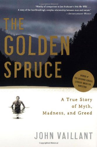 The Golden Spruce: A True Story of Myth, Madness and Greed - John Vaillant - Książki - WW Norton & Co - 9780393328646 - 17 maja 2006