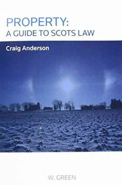 Property: A Guide to Scots Law - Craig Anderson - Książki - Sweet & Maxwell Ltd - 9780414038646 - 22 lipca 2016