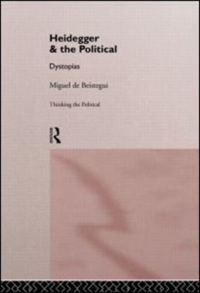 Cover for Miguel De Beistegui · Heidegger and the Political - Thinking the Political (Paperback Book) (1997)