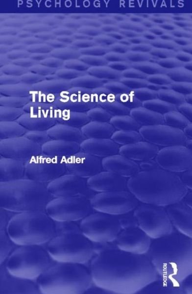 Cover for Alfred Adler · The Science of Living - Psychology Revivals (Paperback Bog) (2014)