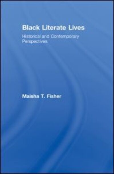 Cover for Fisher, Maisha T. (Emory University, USA) · Black Literate Lives: Historical and Contemporary Perspectives - Critical Social Thought (Hardcover Book) (2008)