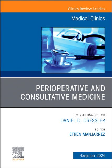 Perioperative and Consultative Medicine, An Issue of Medical Clinics of North America - The Clinics: Internal Medicine (Hardcover Book) (2024)