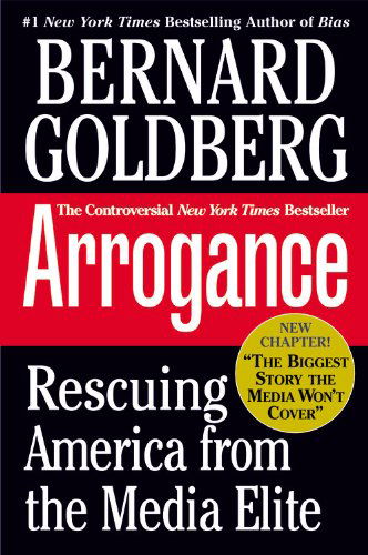 Cover for Bernard Goldberg · Arrogance: Rescuing America From The Media Elite (Paperback Book) (2004)