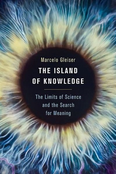 Cover for Marcelo Gleiser · The Island of Knowledge: The Limits of Science and the Search for Meaning (Paperback Book) (2015)