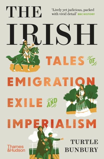 Cover for Turtle Bunbury · The Irish: Tales of Emigration, Exile and Imperialism (Pocketbok) (2024)