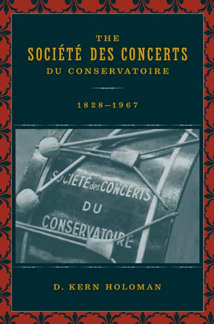 Cover for D. Kern Holoman · The Societe des Concerts du Conservatoire, 1828-1967 (Hardcover Book) (2004)