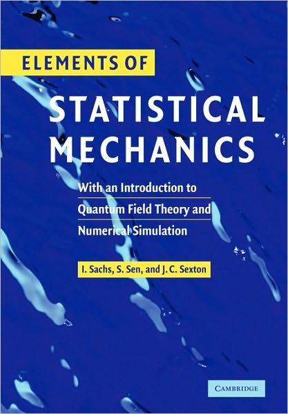 Cover for Sachs, Ivo (Ludwig-Maximilians-Universitat Munchen) · Elements of Statistical Mechanics: With an Introduction to Quantum Field Theory and Numerical Simulation (Paperback Book) (2010)