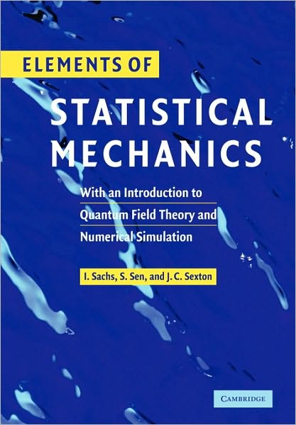 Elements of Statistical Mechanics: With an Introduction to Quantum Field Theory and Numerical Simulation - Sachs, Ivo (Ludwig-Maximilians-Universitat Munchen) - Livros - Cambridge University Press - 9780521143646 - 10 de junho de 2010