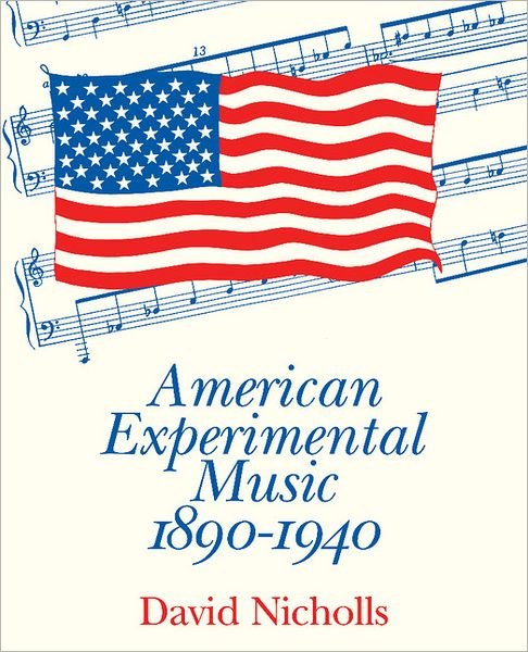 Cover for David Nicholls · American Experimental Music 1890–1940 (Paperback Bog) (1991)